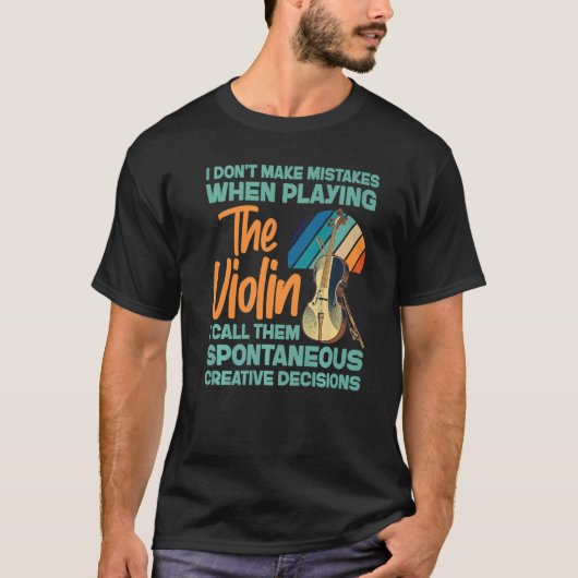 Violin Violinist I Don't Make Mistakes When Playin T-Shirt (Vorderseite)