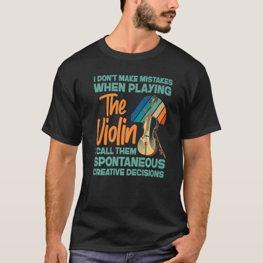 Violin Violinist I Don't Make Mistakes When Playin T-Shirt (Vorderseite)