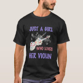 Violin violinist just a girl Who Loves Her Violin T-Shirt (Vorderseite)