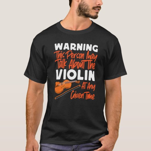 Violin Violinist Warning This Person May Talk Abou T-Shirt (Vorderseite)