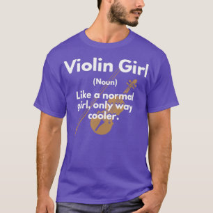 Violine Girl Definition nomen wie ein normales Mäd T-Shirt