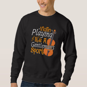 Violine Violins spielen Musik Violinist Gra Sweatshirt