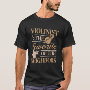 Violinist der Liebling der Nachbarn Violine T-Shirt