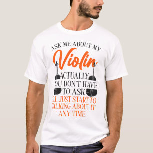 Violinist Fragte mich über meine Violine T-Shirt