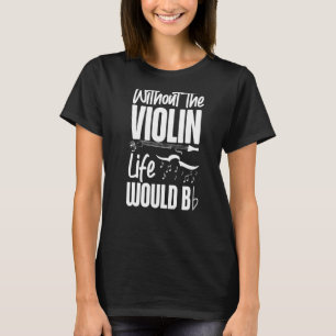 Violinist Puzzle ohne Violinleben würde T-Shirt