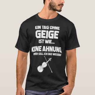 Violinist Tag ohne Geige Unmögliches Violingplein T-Shirt