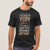 Violinistin Es ist gut, wenn du nicht gerne spiels T-Shirt (Vorderseite)