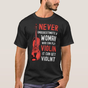 Violinweibliches Sprichwort - es kann zu Gewalt fü T-Shirt