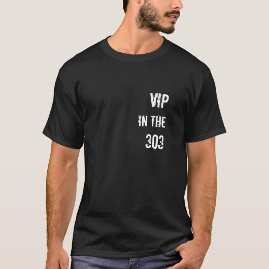VIP in den 303 T-Shirt (Vorderseite)