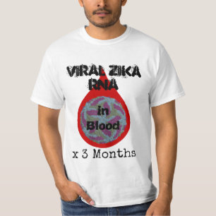 Viral Zika RNA im Blut x 3 Monate von RoseWrits T-Shirt