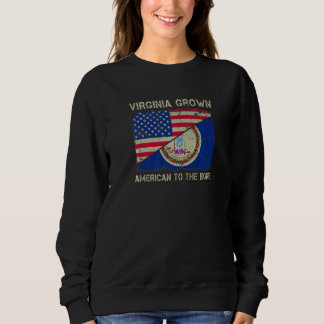 Virginia Grown American To The Bone Home State Vir Sweatshirt