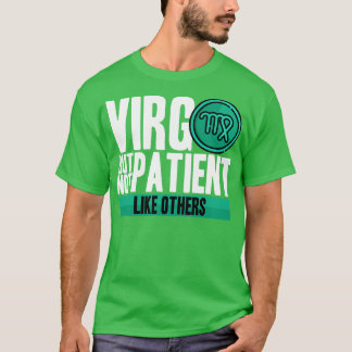 Virgo, aber nicht wie andere Patient T-Shirt