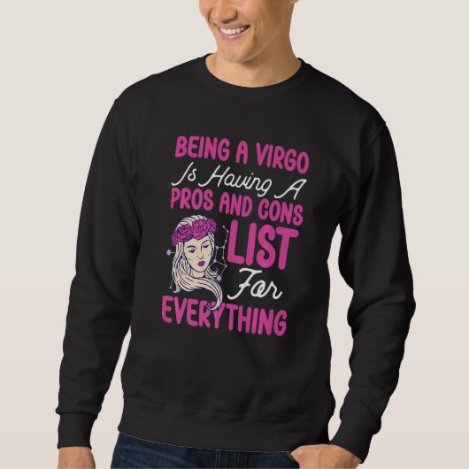Virgo Zodiac Having A Pros And Cons List For Every Sweatshirt (Vorderseite)