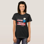 Virtual Assistant & Coffee Appreciation Sprichwort T-Shirt (Vorne ganz)