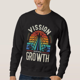 Vision Inspiriere Wachstum Sweatshirt