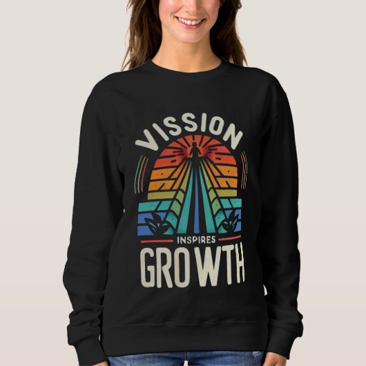 Vision Inspiriere Wachstum Sweatshirt (Vorderseite)
