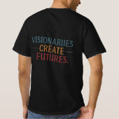 Visionäre schaffen Futures T-Shirt (Rückseite)
