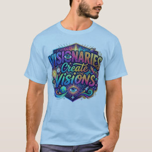 Visionäre schaffen Visionen Inspirations-T-Shirt T-Shirt