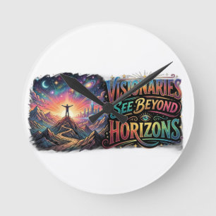 Visionäre sehen über Horizonte hinaus – Inspiriere Runde Wanduhr