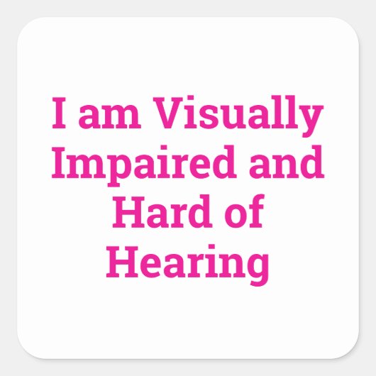 visually impaired and hard of hearing white quadratischer aufkleber (Vorderseite)
