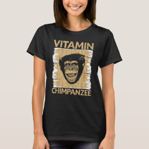 Vitamin Chimpanzee Chimp Monkey Ape Schimpanze T-Shirt