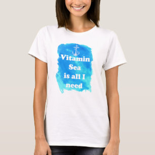 Vitamin Sea ist alles, was ich brauche Frauen T-Sh T-Shirt