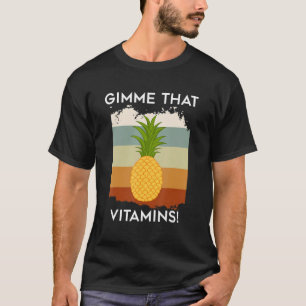 Vitamine Ironisches Sprichwort Tropische Ananas Fr T-Shirt