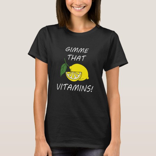 Vitamins  Quote Lemonade Citrus Fruit T-Shirt (Vorderseite)