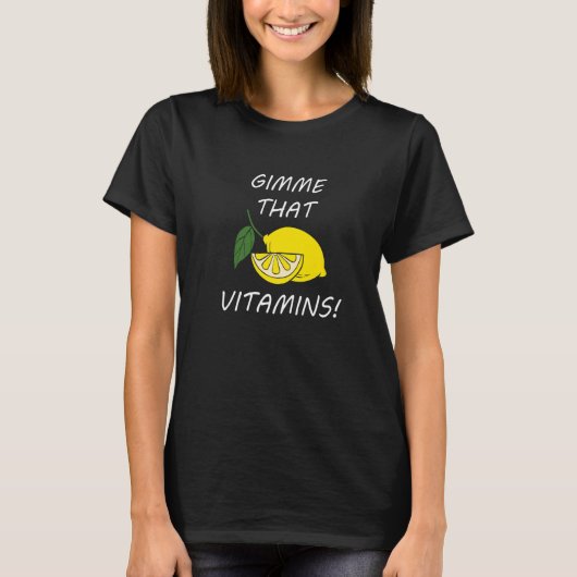 Vitamins Quote Lemonade Citrus Fruit T-Shirt (Vorderseite)