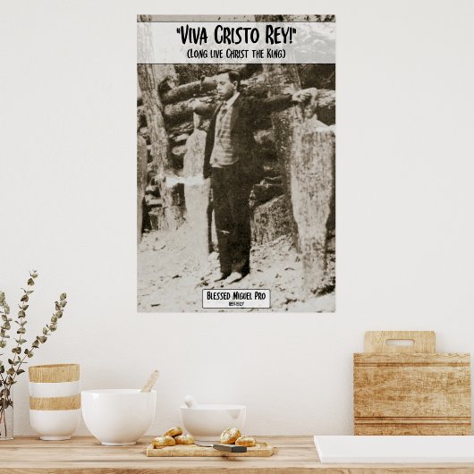 Viva Cristo Rey - Miguel Pro Poster (Küche)