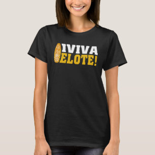 Viva Elote Mais auf dem Cob mexikanische Küche T-Shirt