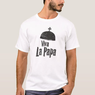 Viva La Papa, lange lebe der Papst T-Shirt