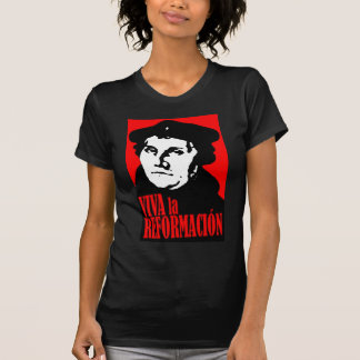Viva La Reformacion LUTHER T-Shirt