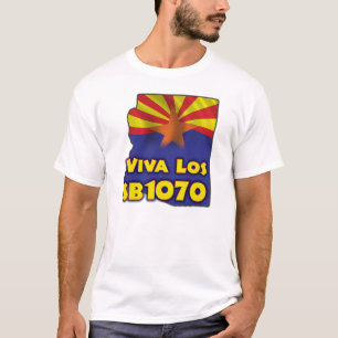 Viva Los SB1070 - Arizona-Einwanderungsreform T-Shirt
