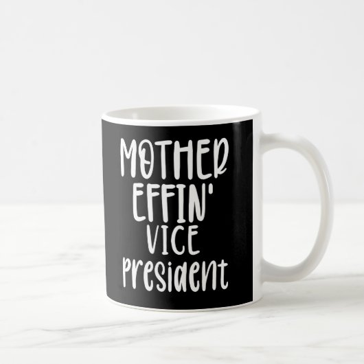 Vizepräsidentin von Mutter effin, Vizepräsident Ge Kaffeetasse (Rechts)