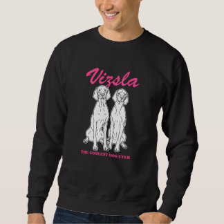 Vizsla Coolest Dog Magyar Vizsla Sweatshirt