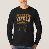 Vizsla Crazy Vizsla Lady Hungarian Vizsla T-Shirt (Vorderseite)