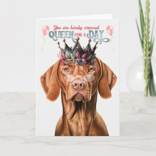 Vizsla Dog Queen for Day Funny Geburtstag Karte