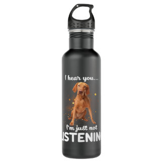 Vizsla Hund ich höre Sie nicht hören Edelstahlflasche