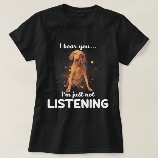 Vizsla Hund ich höre Sie nicht hören T-Shirt (Design vorne)
