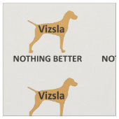 Vizsla Namenssilofarbe nichts besser Stoff (Nahaufnahme)