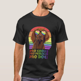 Vizsla Pro Choice Pro Feminism Pro Dogs LGBTQ Femi T-Shirt