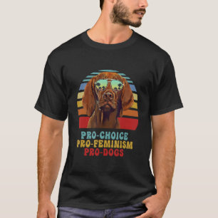 Vizsla Pro Choice Pro Feminism Pro Hunde T-Shirt