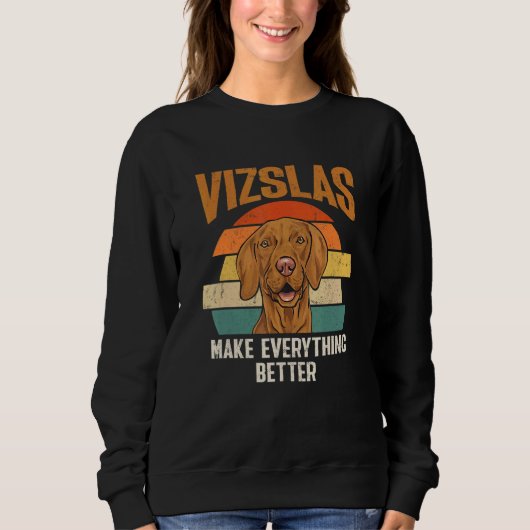 Vizslas Make Everything Better Retro Hungarian Viz Sweatshirt (Vorderseite)