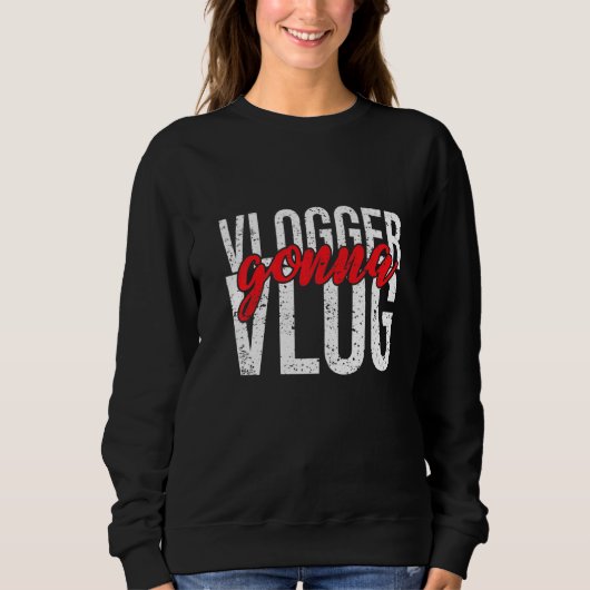 Vlogger Gonna Vlog Sweatshirt (Vorderseite)