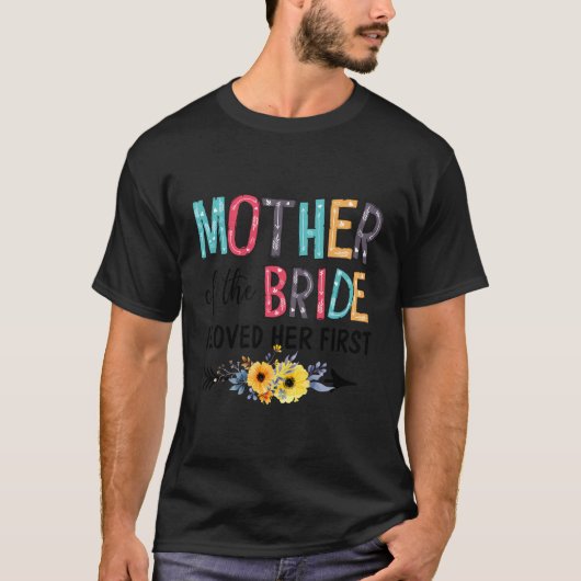 Vm6K Witzige Mutter von Braut I Liebe ihre erste H T-Shirt (Vorderseite)