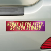 VODKA IS FOR AFTER, AS YOUR REWARD AUTOAUFKLEBER (Auf Auto)