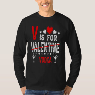 Vodka Is My Valentine Funny Valentine's Day Drinki T-Shirt