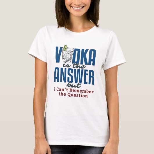 Vodka Is the Answer T-Shirt (Vorderseite)