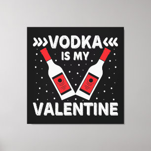 Vodka ist mein Valentine Leinwanddruck
